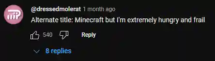screenshot of my hearted comment which reads: 'Alternate title: Minecraft but I'm extremely hungry and frail'